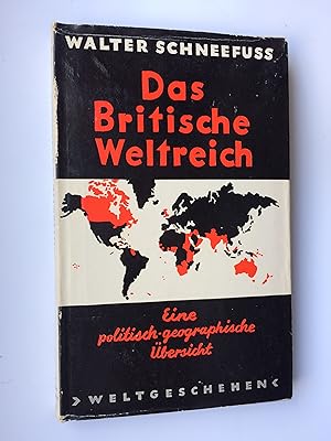 Das Britische Weltreich. Eine politisch-geographische Übersicht. (Weltgeschehen)