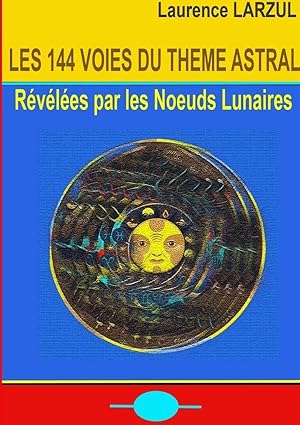 Image du vendeur pour les 144 voies du thme astral ; rvles par les noeuds lunaires mis en vente par Chapitre.com : livres et presse ancienne