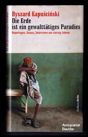 Bild des Verkufers fr Die Erde ist ein gewaltttiges Paradies. Reportagen, Essays, Interviews aus vierzig Jahren. Aus dem Polnischen bersetzt von Martin Pollack u. a. - Herausgegeben von Wolfgang Hrner. zum Verkauf von Antiquariat Beutler