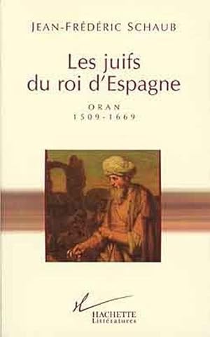 Les Juifs du roi d'Espagne. Oran, 1509-1669