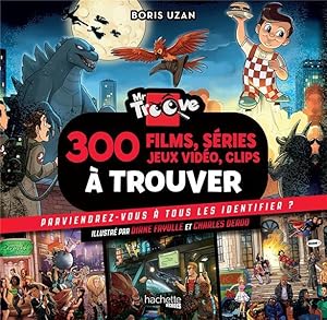 Monsieur Troove : 300 films, séries, jeux vidéo, clips à trouver ; parviendrez-vous à tous les id...