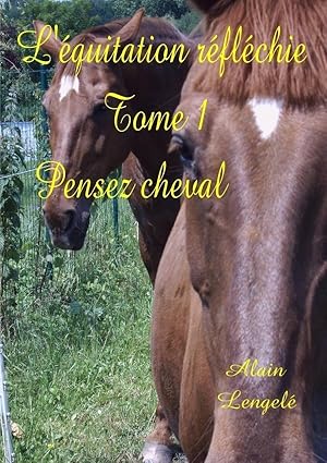 l'équitation réfléchie t.1 ; pensez cheval