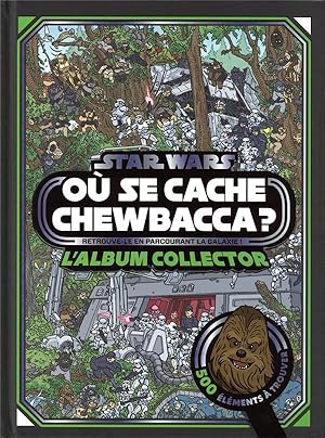 Star Wars : où se cache Chewbacca ? retrouve-le en parcourant la galaxie ! l'album collector