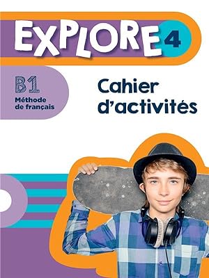 explore 4 ; FLE ; cahier d'activités ; B1