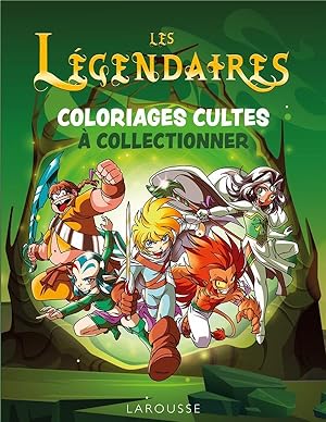 les Légendaires : coloriages cultes à collectionner