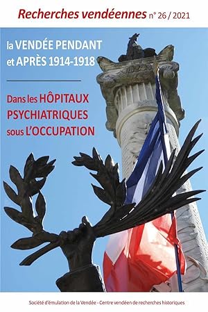 recherches vendéennes n.26 ; la Vendée pendant et après 1914-1918 : dans les hôpitaux psychiatriq...