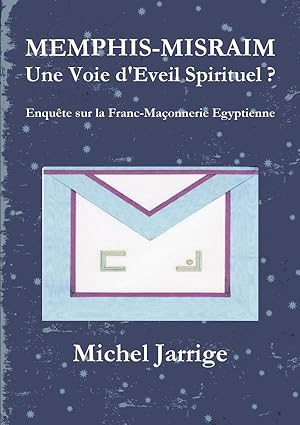 Memphis-Misraim ; une voie d'éveil spirituel ? enquête sur la franc-maçonnerie égyptienne