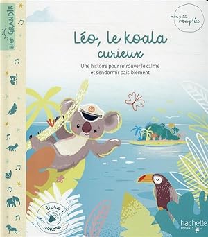 mon petit Morphée : Léo, le koala curieux ; une histoire pour retrouver le calme et s'endormir pa...