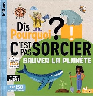 dis pourquoi ? : c'est pas sorcier : sauver la planète