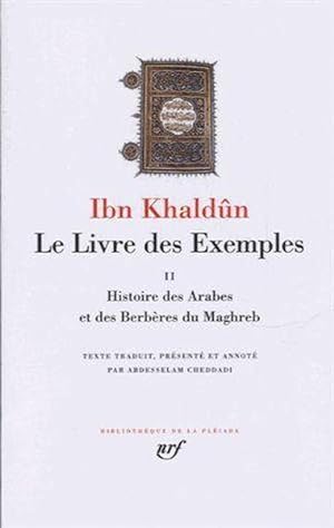 le livre des exemples Tome 2 ; histoire des Arabes et des Berbères du Maghreb