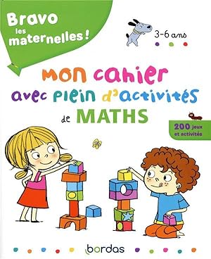bravo les maternelles ! : mon cahier avec plein d'activités de maths ; 3/6 ans (édition 2019)