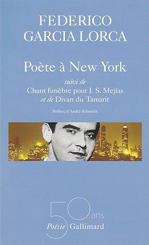 poésies Tome 3 ; poète à New York, chant funèbre pour I.S. Mejías, divan du Tamarit