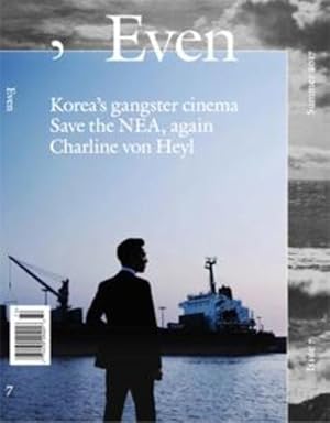 EVEN N.7 ; Korea's gangster cinema ; save the NEA, again Charline von Heyl