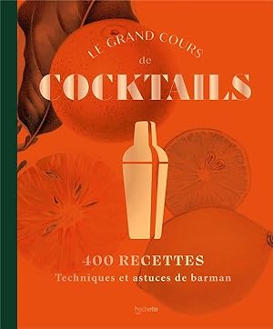 Immagine del venditore per le grand cours de cocktails : 400 recettes ; techniques et astuces de barman venduto da Chapitre.com : livres et presse ancienne