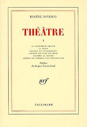 théâtre t.1 ; la cantrice chauve ; la leçon ; Jacques ou la soumission ; l'avenir est dans les oe...