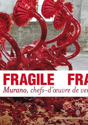 Seller image for fragile ; murano, chefs-d'oeuvre de verre de la Renaissance au XXI for sale by Chapitre.com : livres et presse ancienne