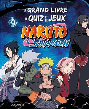 Naruto Shippuden : le grand livre de quiz et de jeux