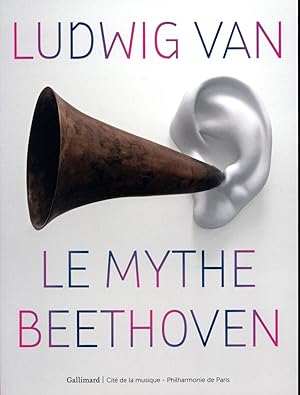 Seller image for Ludwig van ; le mythe Beethoven for sale by Chapitre.com : livres et presse ancienne