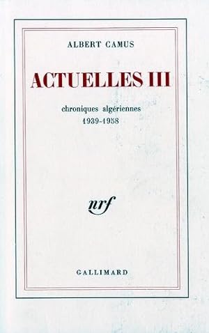 Immagine del venditore per actuelles t.3 ; chroniques algriennes 1939-1958 venduto da Chapitre.com : livres et presse ancienne