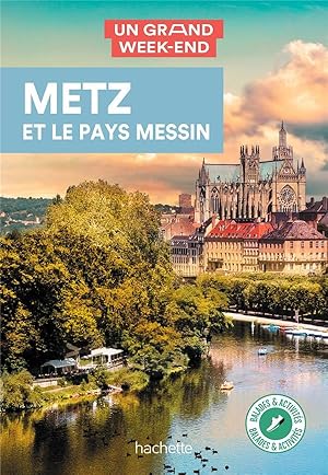 un grand week-end : Metz et le pays messin