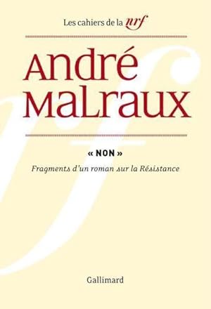 Bild des Verkufers fr Les Cahiers De La Nrf ; Non ; Fragments D'Un Roman Sur La Rsistance zum Verkauf von Chapitre.com : livres et presse ancienne