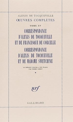 OEuvres complètes / Alexis de Tocqueville. 15. uvres complètes. Correspondance d'Alexis de Tocque...