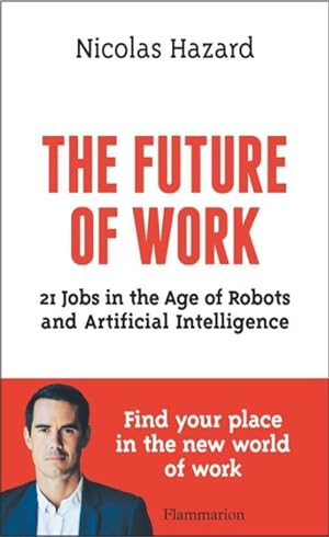 the future of work : 21 jobs in the age of robots and artificial intelligence