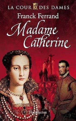 La cour des dames. 3. Madame Catherine