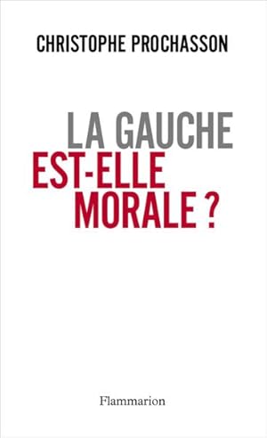 Seller image for La gauche est-elle morale ? for sale by Chapitre.com : livres et presse ancienne