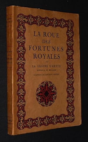 Bild des Verkufers fr La Roue des fortunes royales ou La Gloire d'Artus zum Verkauf von Abraxas-libris