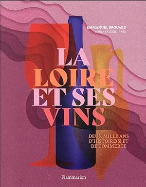 la Loire et ses vins ; deux mille ans d'histoire et de commerce