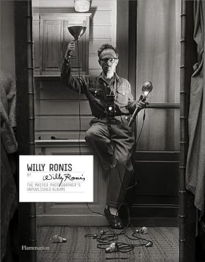Willy Ronis by Willy Ronis ; the master photographer's unpublished albums