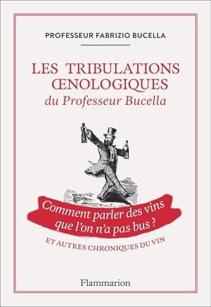 les tribulations oenologiques du Professeur Bucella et autres chroniques du vin