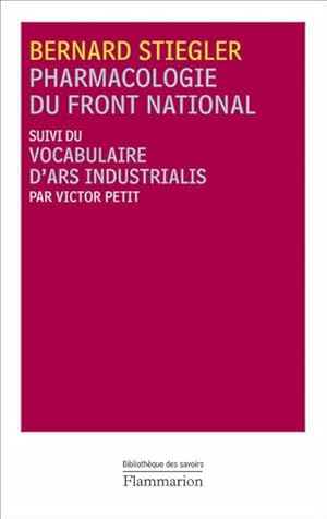 Seller image for pharmacologie du Front National ; vocabulaire d'Ars Industrialis for sale by Chapitre.com : livres et presse ancienne