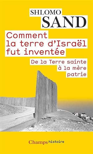 comment la terre d'Israël fut inventée ; de la Terre sainte à la mère patrie