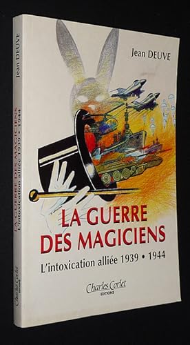 Bild des Verkufers fr La Guerre des magiciens : L'intoxications allie, 1940-1944 zum Verkauf von Abraxas-libris