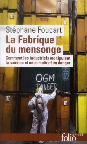 la fabrique du mensonge ; comment les industriels manipulent la science et nous mettent en danger