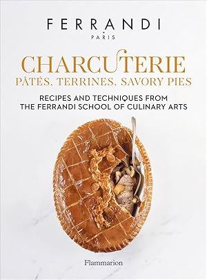 charcuterie, pâtés, terrines, savory pies : recipes and techniques from the Ferrandi School of Cu...