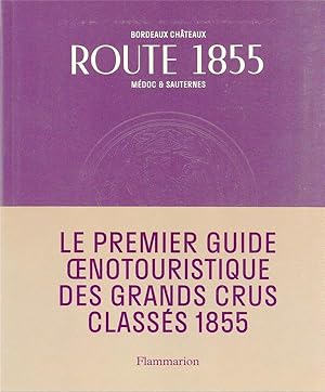 Bordeaux 1855 : Bordeaux châteaux, Médoc et Sauternes