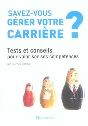 Savez-vous gérer votre carrière ?. tests et conseils pour valoriser ses compétences