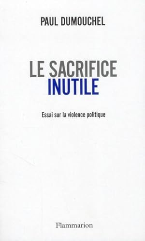 Image du vendeur pour Le sacrifice inutile mis en vente par Chapitre.com : livres et presse ancienne