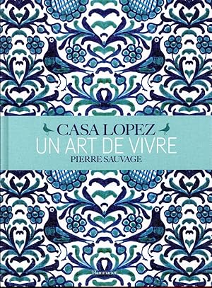 Casa Lopez ; un art de vivre