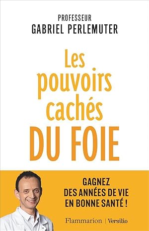 les pouvoirs cachés du foie ; gagnez des années de vie en bonne santé !