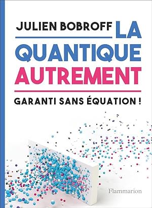 la quantique autrement ; garanti sans équation !