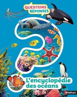 questions réponses 7+ : l'encyclopédie des océans