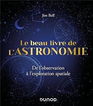 le beau livre de l'astronomie : de l'observation à l'exploration spatiale (2e édition)