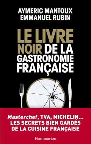 Image du vendeur pour Le livre noir de la gastronomie franaise mis en vente par Chapitre.com : livres et presse ancienne