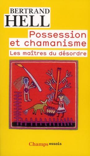 possession et chamanisme ; les maîtres du désordre