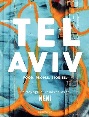 Tel Aviv, food, people, stories ; un voyage culinaire avec Neni