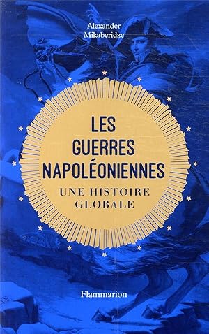 les guerres napoléoniennes ; une histoire globale